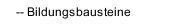 -- Bildungsbausteine
